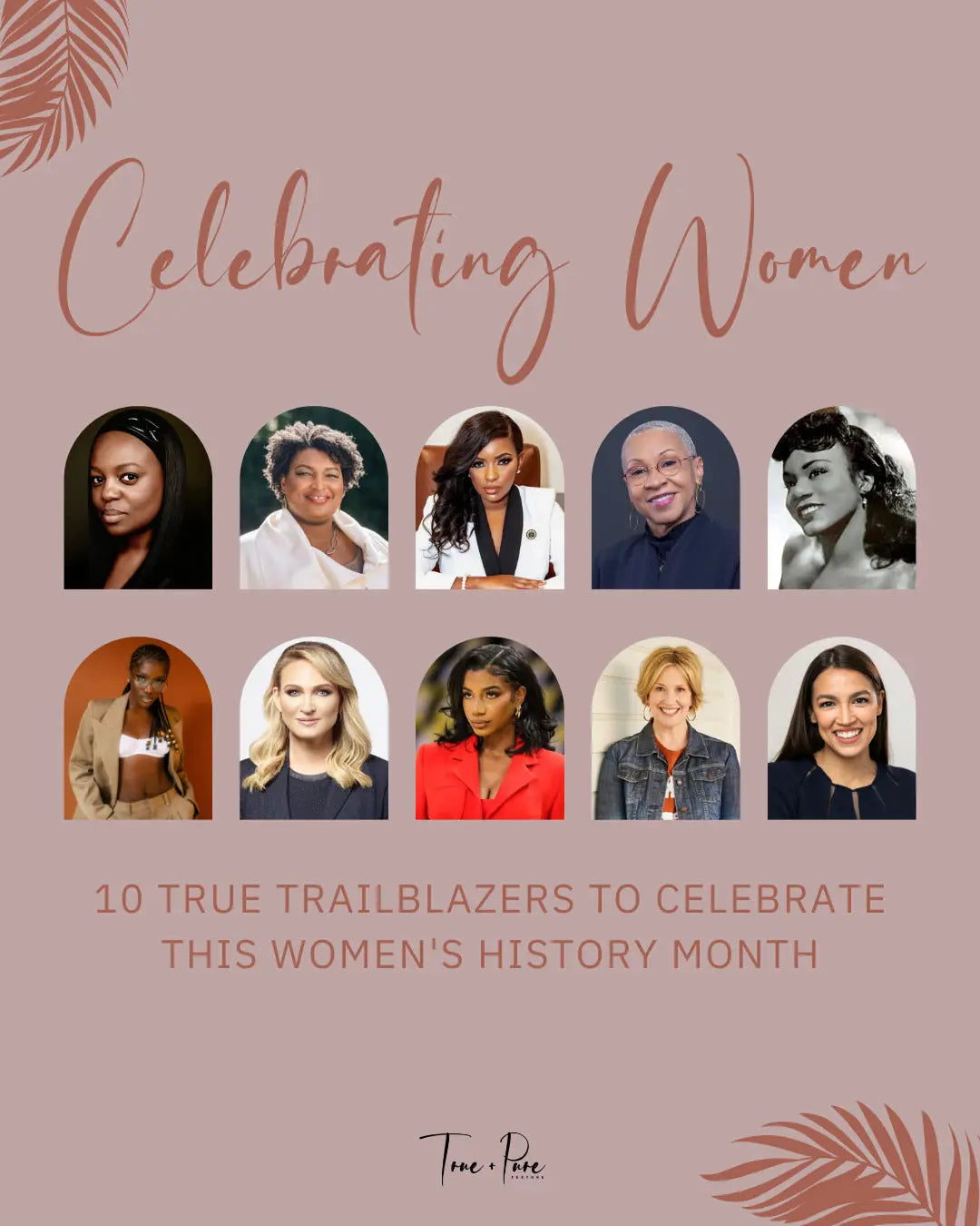 true + pure texture, women's history month, Pat McGrath, Stacey Abrams, Jasmine Crockett, Dr. Joy DeGruy, Christina Jenkins, Doechii, Kecia Steelman, Taylor Rooks, Brené Brown, Alexandria Ocasio-Cortez, successful women, true trailblazer women
