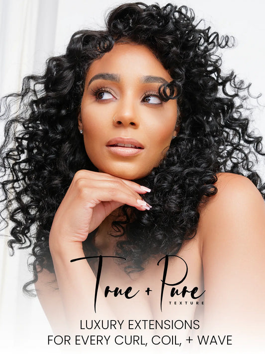 BEST HAIR EXTENSIONS FOR NATURAL HAIR: FIND YOUR PERFECT TEXTURE True and Pure Texture