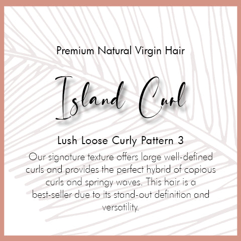 Our signature texture offers large well-defined curls and provides the perfect hybrid of copious curls and springy waves. This hair is a best-seller due to its stand-out definition and versatility.  