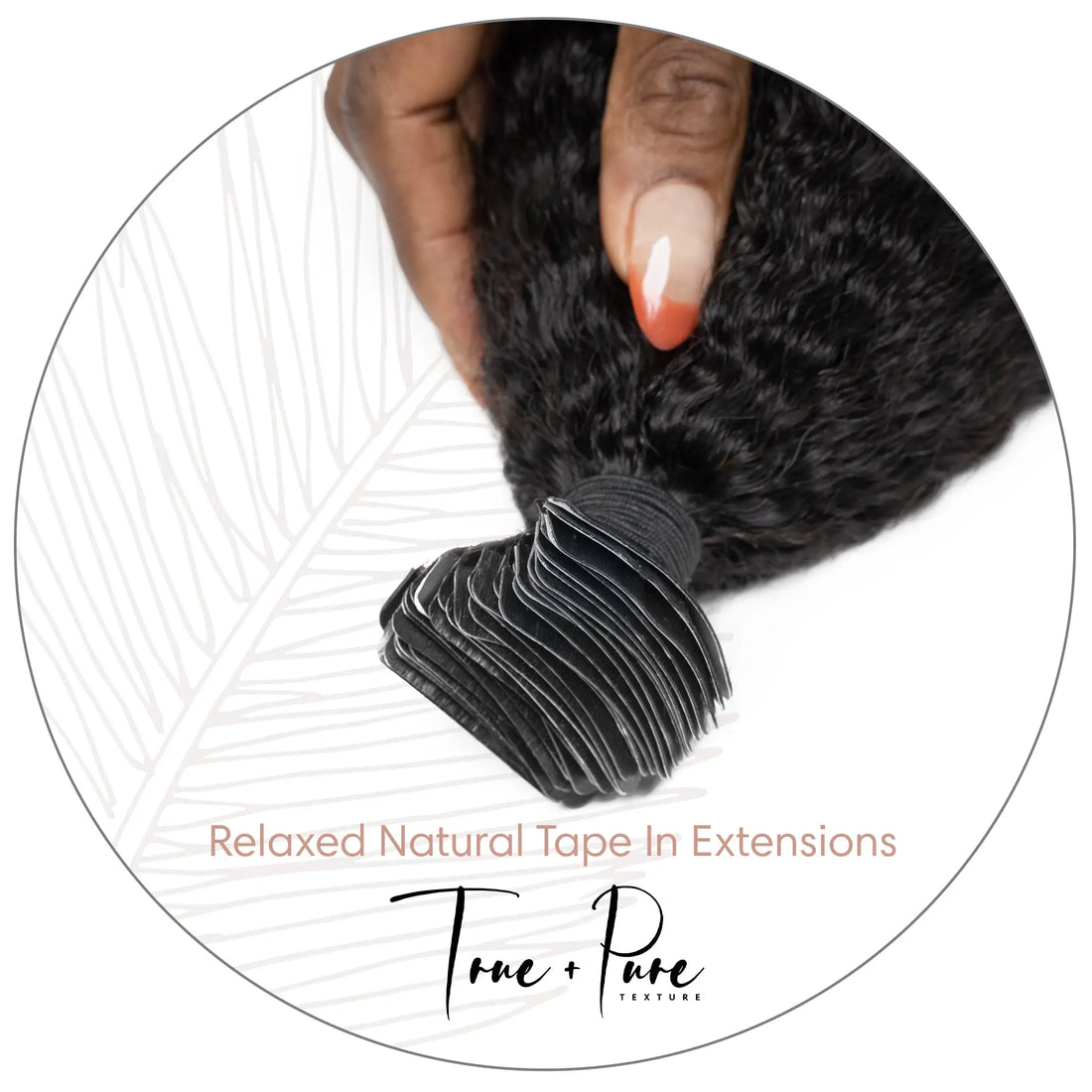 Relaxed Natural - Tape In Hair Extensions True and Pure Texture